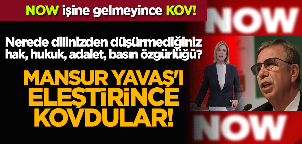 NOW işine gelmeyince KOV! Mansur Yavaş'ı eleştirince 'basın özgürlüğünü' askıya alıp kovdular!