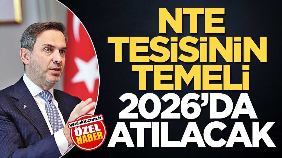 NTE tesisinin temeli 2026’da atılacak