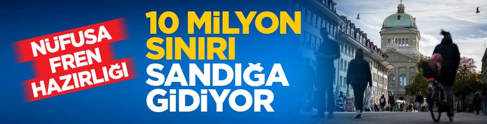 Nüfusa fren hazırlığı: 10 milyon sınırı sandığa gidiyor