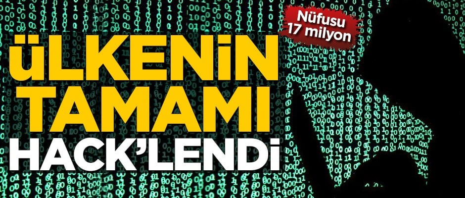 Nüfusu 17 milyon! Ülkenin tamamı hack’lendi