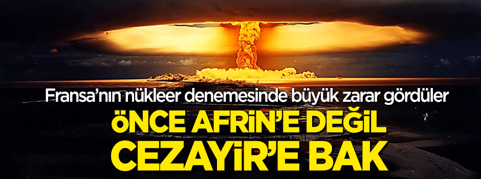 Nükleer deneme yaptığı Cezayir Fransa'dan tazminat istiyor