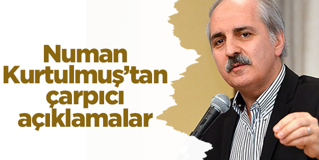 Numan Kurtulmuş: Erdoğan bu hareketin lideridir