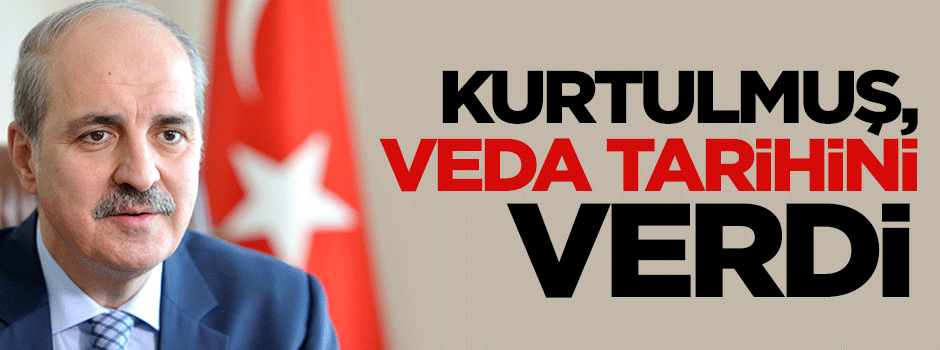 Numan Kurtulmuş: Eski Türkiye'ye veda edeceğiz