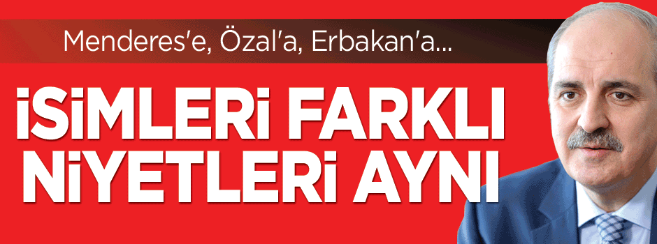 Numan Kurtulmuş: Heveslerini kursaklarında bırakacağız