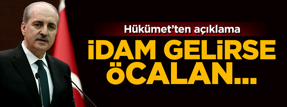 Numan Kurtulmuş: İdam gelince Öcalan...