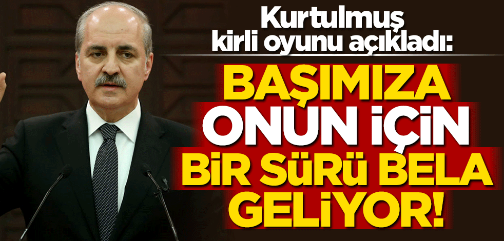 Numan Kurtulmuş: Oynanan oyunun adı Sykes-Picot'nun ikinci perdesi