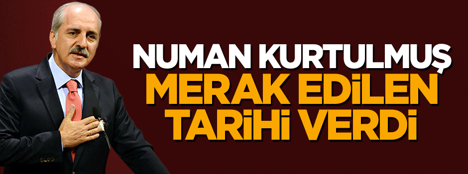 Numan Kurtulmuş referandum için tarih verdi