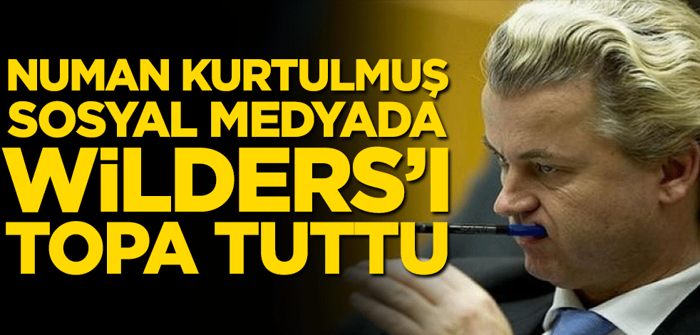 Numan Kurtulmuş sosyal medyada Wilders’ı topa tuttu
