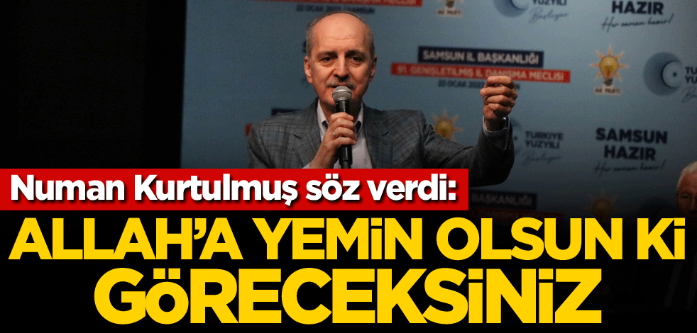 Numan Kurtulmuş söz verdi: Allah'a yemin olsun ki göreceksiniz