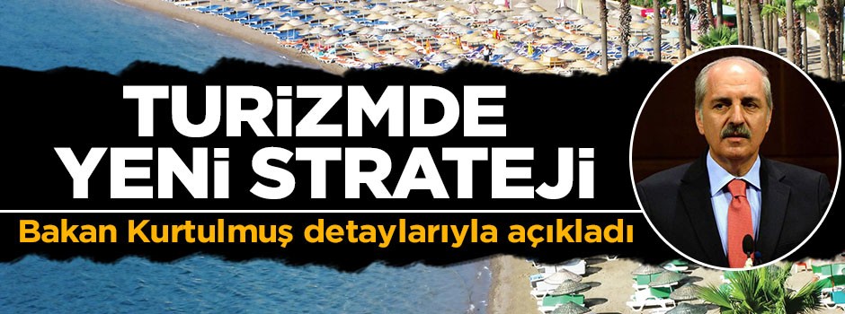 Numan Kurtulmuş turizmdeki yeni stratejiyi açıkladı