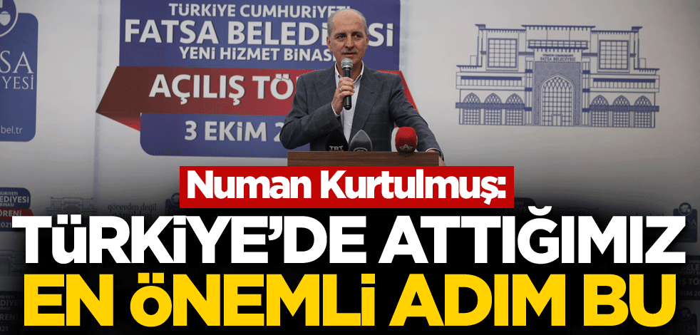 Numan Kurtulmuş: Türkiye'de attığımız en önemli adım bu