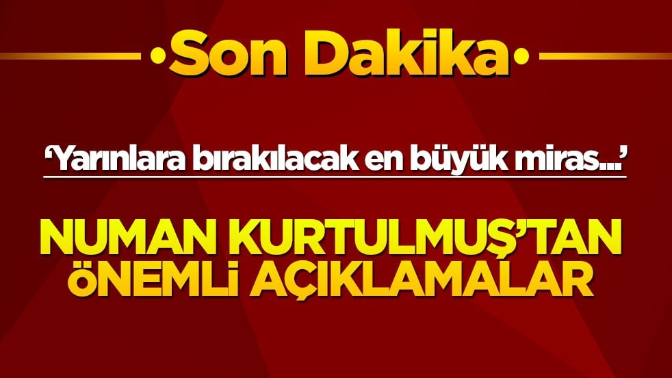 Numan Kurtulmuş: Yarınlara bırakılacak en büyük miras budur