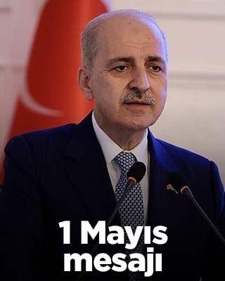 Numan Kurtulmuş'tan 1 Mayıs mesajı