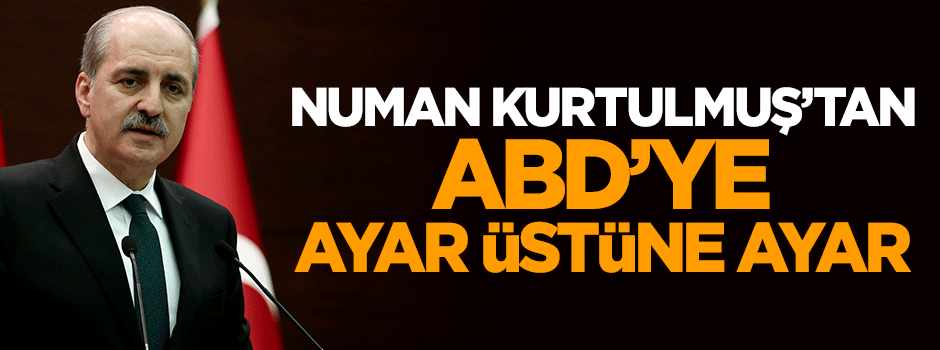 Numan Kurtulmuş’tan ABD’ye sert uyarı!