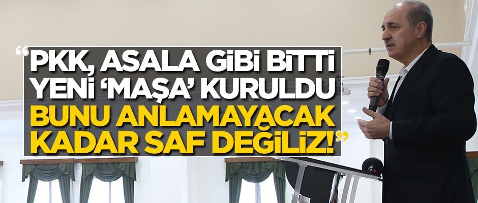 Numan Kurtulmuş’tan çok kritik açıklamalar!