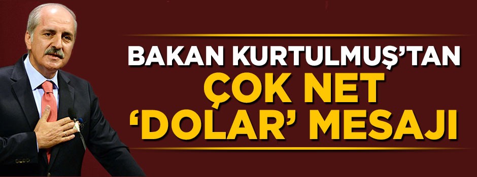 Numan Kurtulmuş'tan çok net 'dolar' mesajı