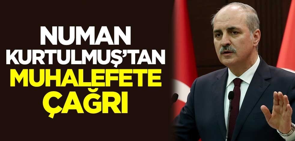 Numan Kurtulmuş'tan muhalefete çağrı