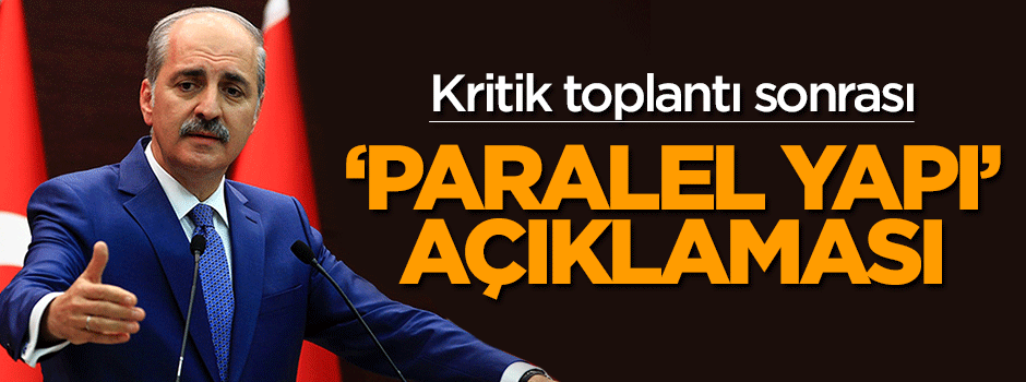 Numan Kurtulmuş'tan paralel yapı açıklaması