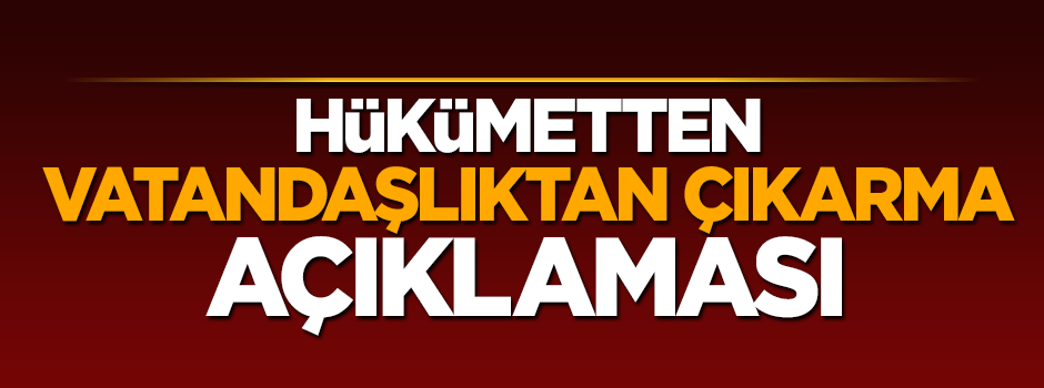 Numan Kurtulmuş'tan vatandaşlıktan çıkarma açıklaması