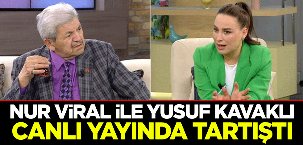 Nur Viral ile Yusuf Kavaklı, canlı yayında tartıştı