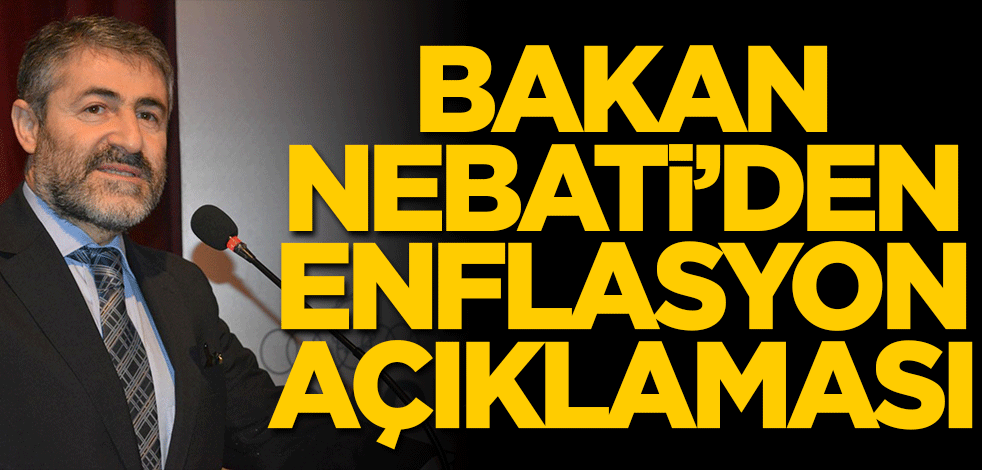 Nureddin Nebati'den enflasyon açıklaması