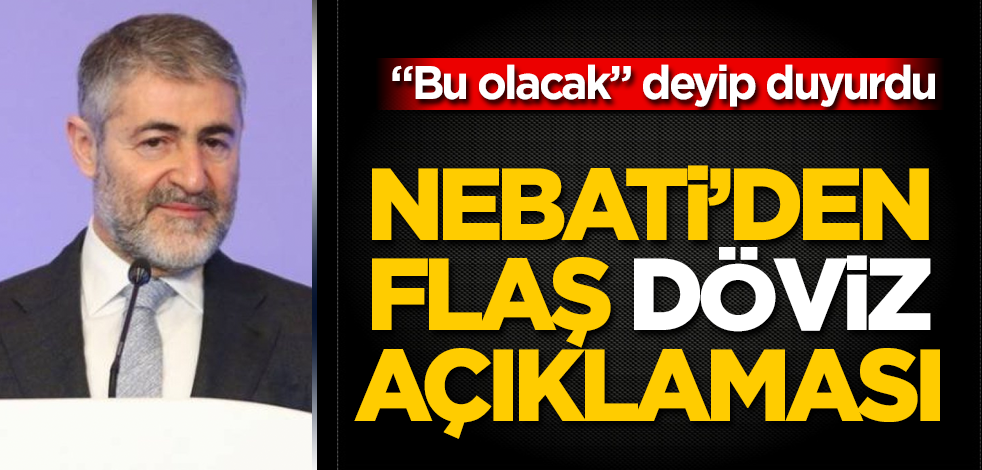 Nureddin Nebati'den flaş döviz açıklaması! "Bu olacak" deyip duyurdu