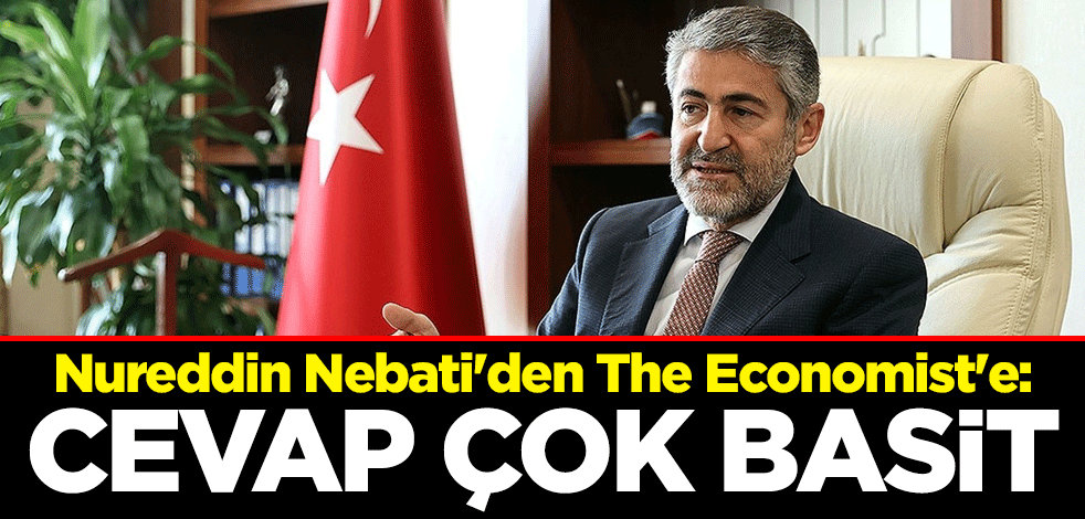 Nureddin Nebati'den The Economist'e: Cevap çok basit