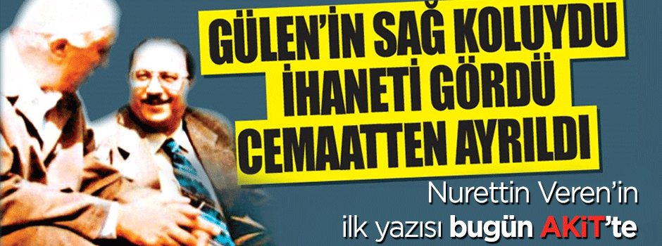 Nurettin Veren'in ilk yazısı bugün gazeteniz Akit'te
