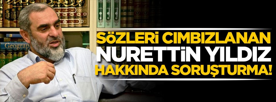 Nurettin Yıldız hakkında soruşturma!