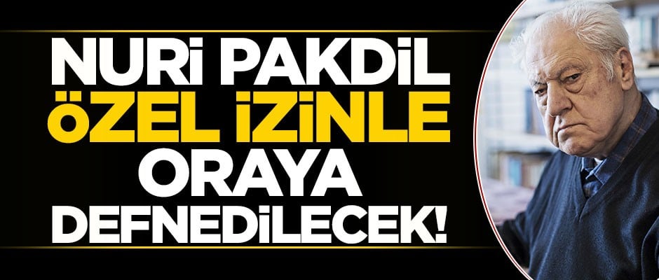 Nuri Pakdil özel izinle Taceddin Dergahı'na defnedilecek