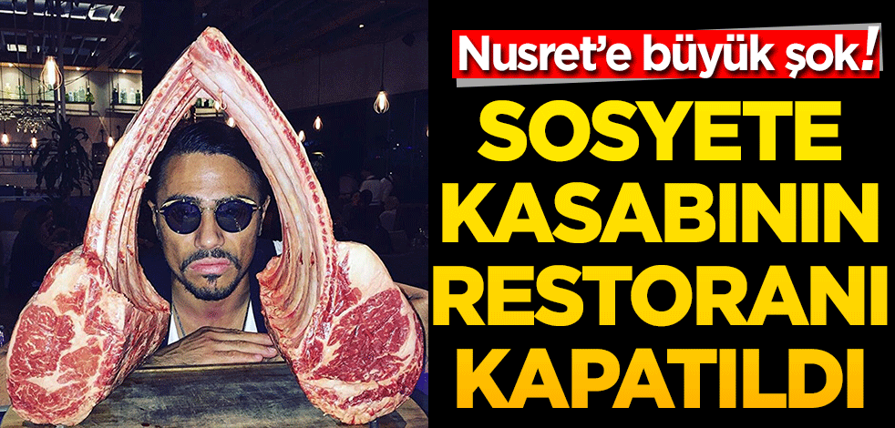 Nusret’e büyük şok! Restoranı kapatıldı