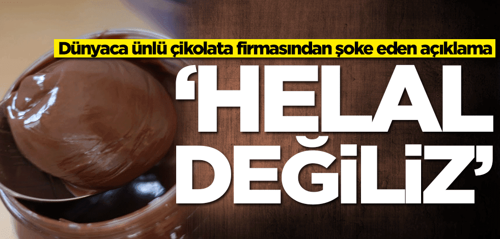 Nutella'dan şoke eden açıklama: Helal değiliz