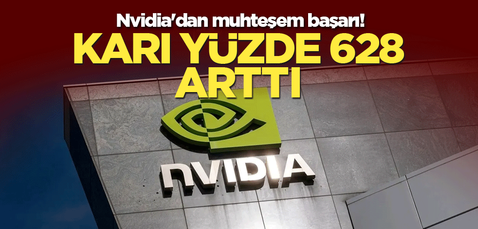 Nvidia'dan muhteşem başarı: Karı yüzde 628 arttı