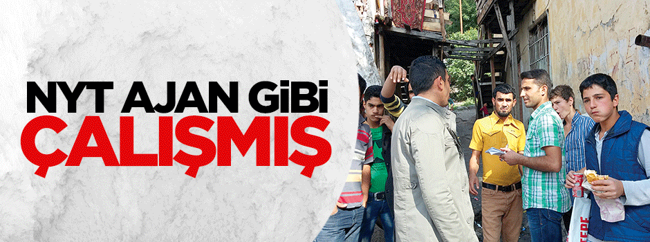 NYT muhabiri ajan gibi çalışmış