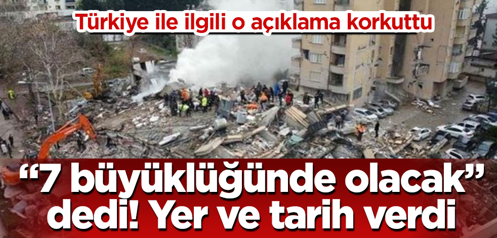O açıklama korkuttu! "7 büyüklüğünde deprem olacak" dedi! Yer ve tarih verdi