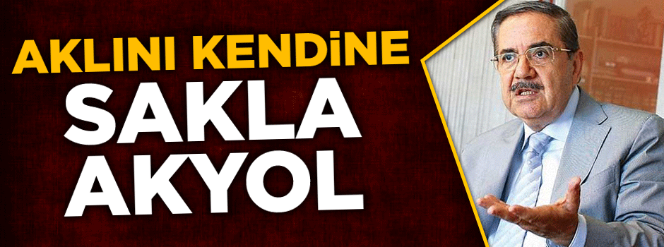 'O aklını kendine sakla Akyol'