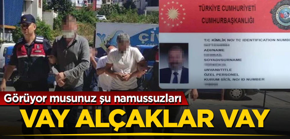 O alçaklar tutuklandı! Görüyor musunuz şu namussuzları