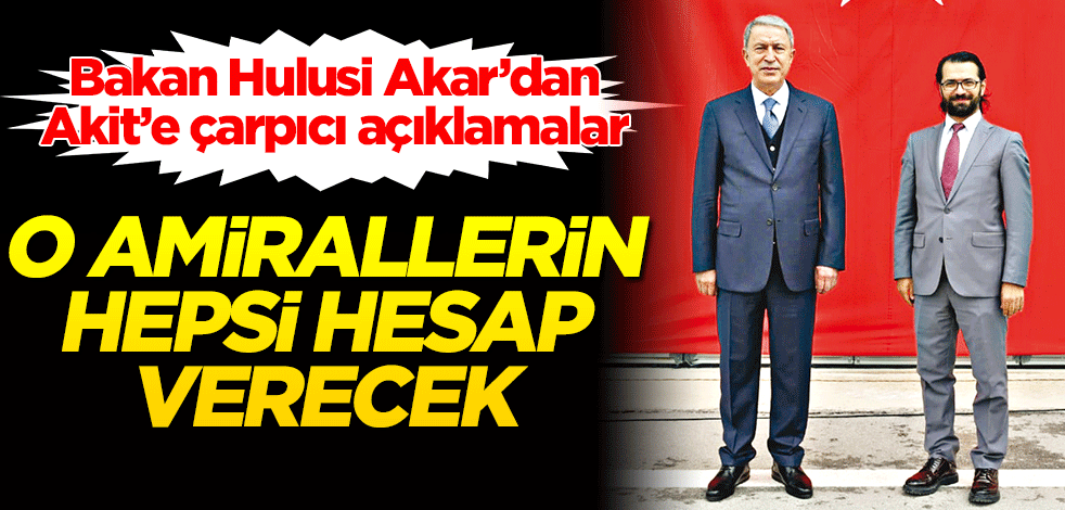 O amirallerin hepsi hesap verecek