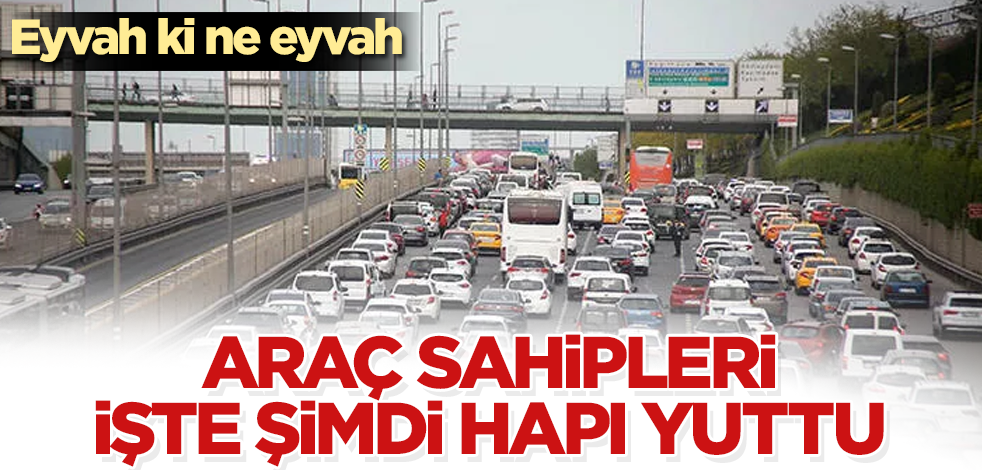 O araç sahipleri işte şimdi hapı yuttu! Bunu yapan çok fena yandı