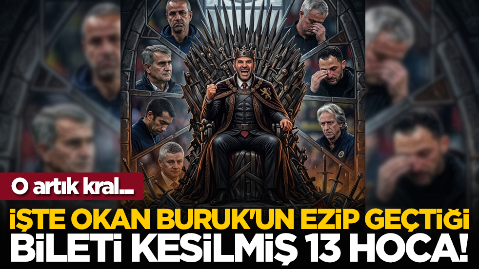 O artık kral... İşte Okan Buruk'un ezip geçtiği bileti kesilmiş 13 hoca!