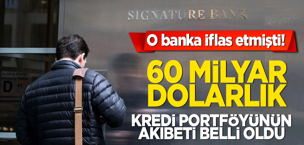 O banka iflas etmişti! 60 milyar dolarlık kredi portföyünün akıbeti belli oldu