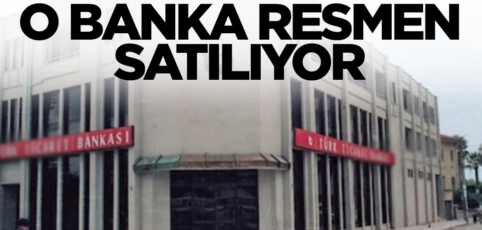 O banka resmen satılıyor! Satış bedeli açıklandı