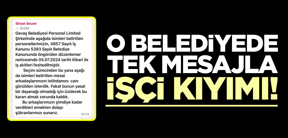 O belediyede tek mesajla toplu işçi kıyımı!