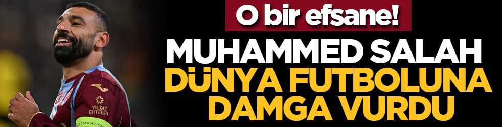 O bir efsane! Muhammed Salah dünya futboluna damga vurdu