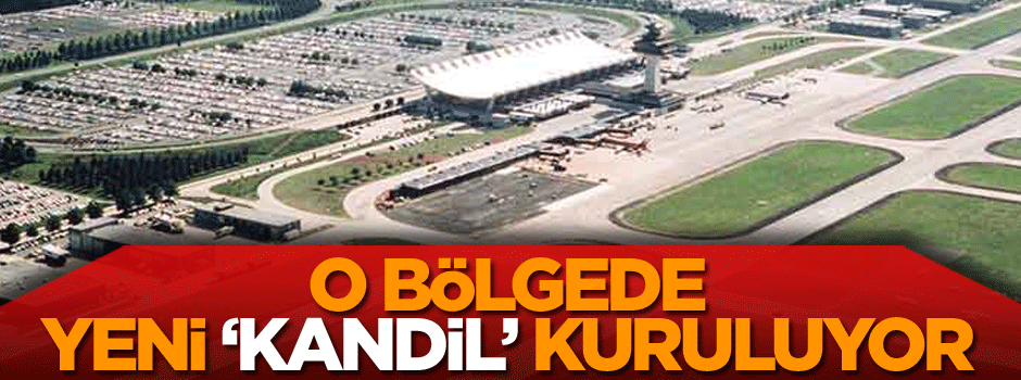 O bölgede yeni ‘Kandil’ kuruluyor