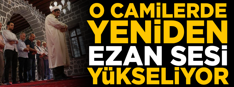 O camilerde yeniden ezan sesleri yükseliyor!