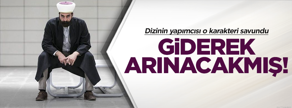 O dizinin yapımcısı 'imam' karakterini savundu!