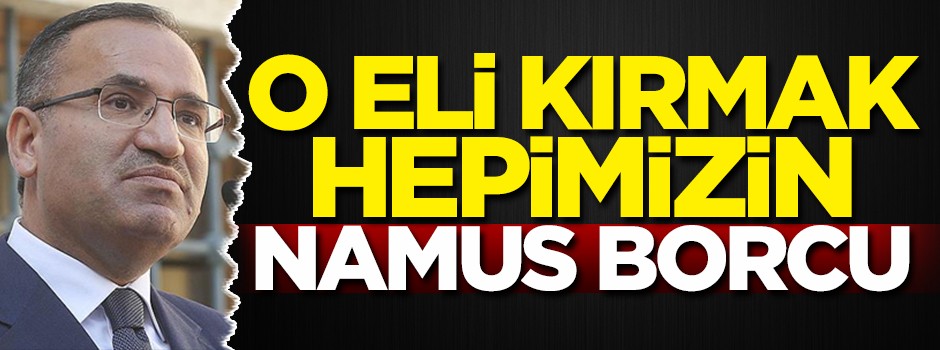 'O eli kırmak hepimizin namus borcu'