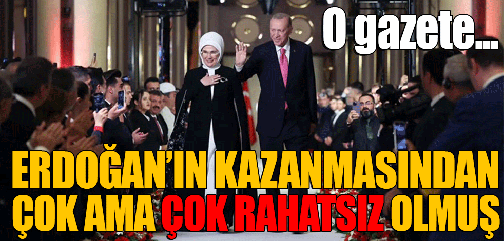 O gazete Erdoğan’ın kazanmasından çok ama çok rahatsız olmuş