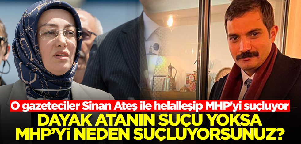 O gazeteciler Sinan Ateş ile helalleşip MHP'yi suçluyor! Dayak atanın suçu yoksa MHP'yi niye suçluyorsunuz?